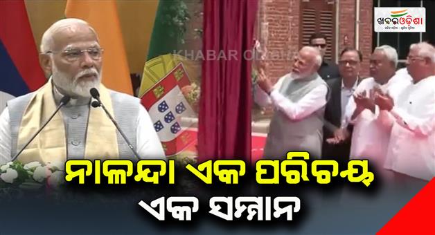 Khabar Odisha:Nalanda-is-a-value-and-mantrafire-can-burn-books-but-it-cant-destroy-knowledge-says-PM-Modi