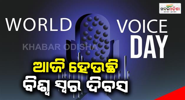 Khabar Odisha:Today-is-World-Voice-Day